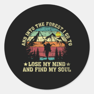 Into The Forest I Go To Lose My Mind And Find My S Classic Round Sticker