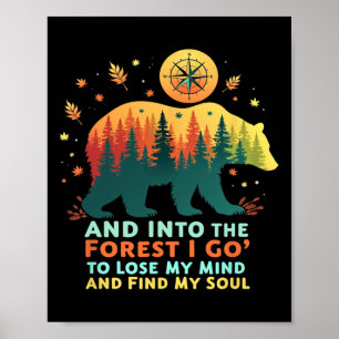 Into The Forest I Go To Lose My Mind And Find My S Poster