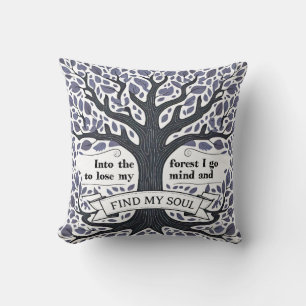 Into the forest I go to lose my mind find my soul Cushion