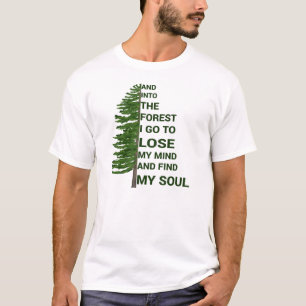 Into The Forest To Lose My Mind & Find My Soul T-Shirt