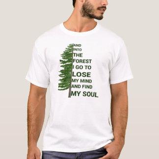 Into The Forest To Lose My Mind & Find My Soul T-Shirt