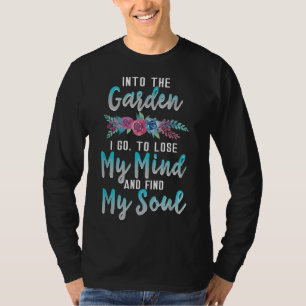 Into the Garden I Go Gardener Gifts Gardening T-Shirt