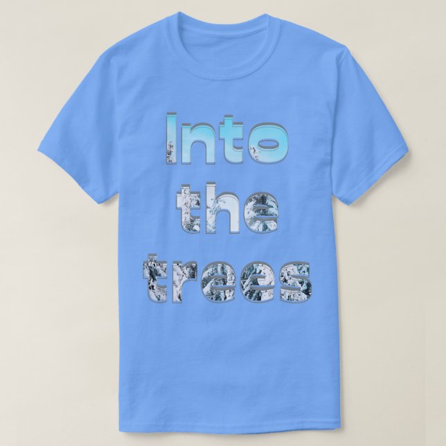 Into the trees 1 T-Shirt (Design Front)