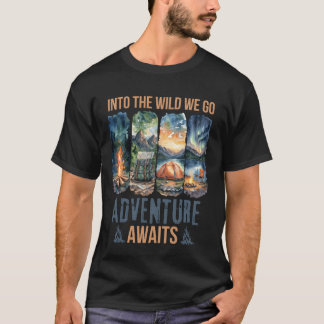 Into the Wild Adventure Awaits Nature Camping frie T-Shirt