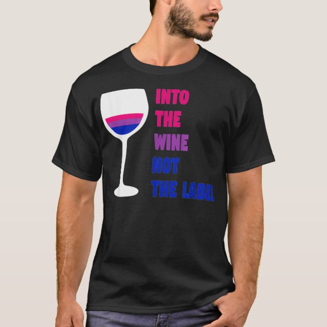 Into The Wine Not The Label LGBTQ Bisexual Bi Prid T-Shirt (Front)
