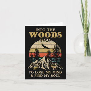 Into The Woods I Go To Lose My Mind And Find My So Card