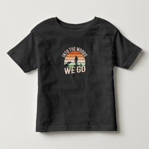 Into the Woods We Go Toddler T-Shirt