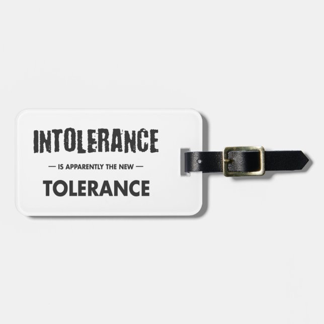 Intolerance Is Apparently The New Tolerance Luggage Tag (Front Horizontal)