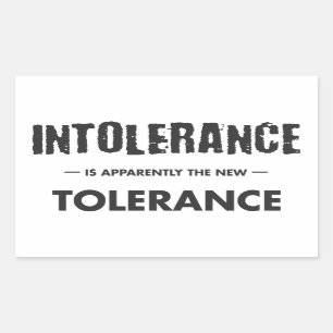 Intolerance Is Apparently The New Tolerance Rectangular Sticker