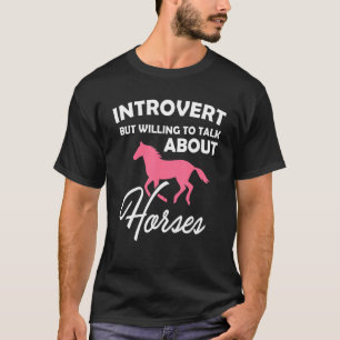 Intoverted But willing to Discuss Horses Pink Hors T-Shirt