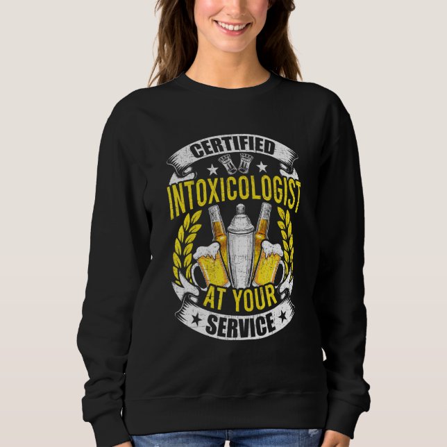 Intoxicologist Bartending Bartender Sweatshirt (Front)
