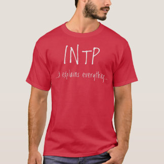 INTP It Explains Everything Personality Funny T-Shirt