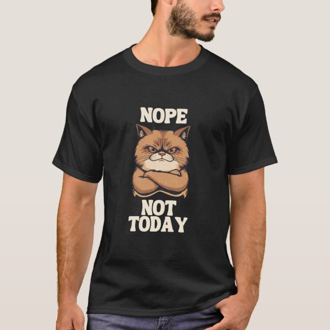 Introvert and Funny Cat Nope Not Today Quote T-Shirt (Front)