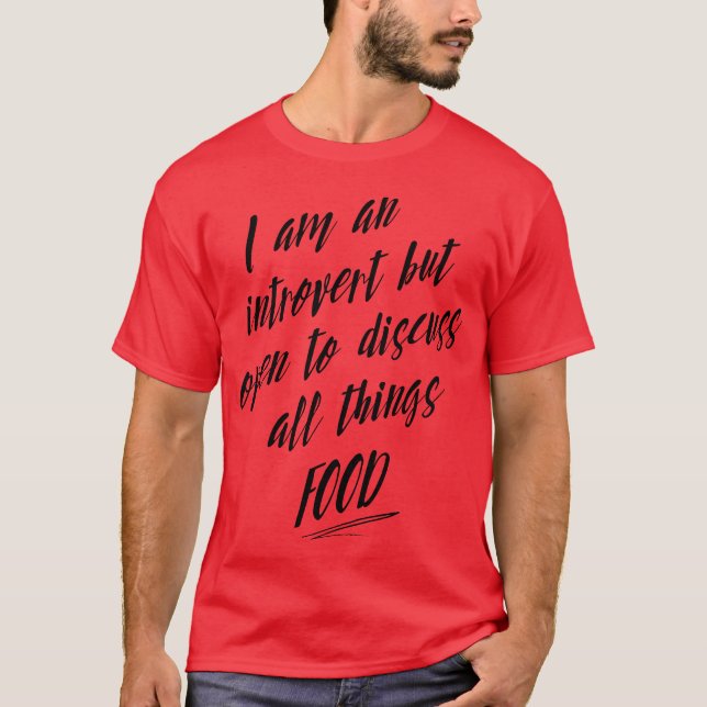 Introvert but open to discuss all things Food fami T-Shirt (Front)