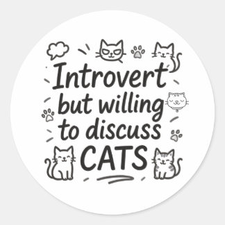 Introvert but willing to discuss cats classic round sticker