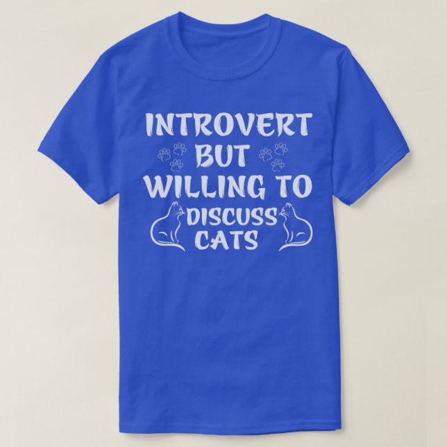 Introvert but willing to discuss cats T-Shirt (Design Front)