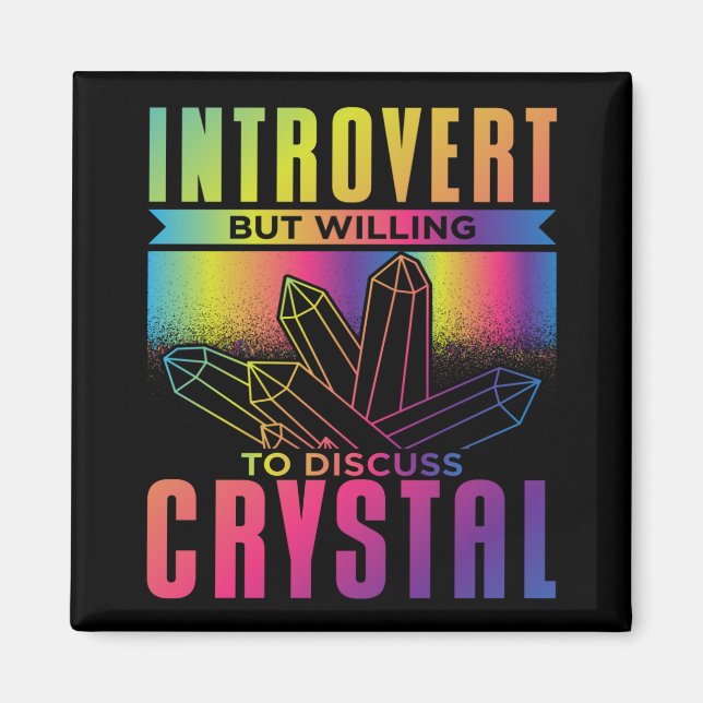 Introvert But Willing to Discuss Crystal Magnet (Front)