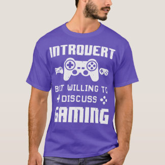 Introvert But Willing To Discuss Gaming Funny Vide T-Shirt