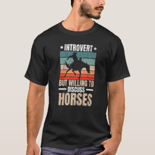 Introvert But Willing To Discuss Horses Horseback T-Shirt