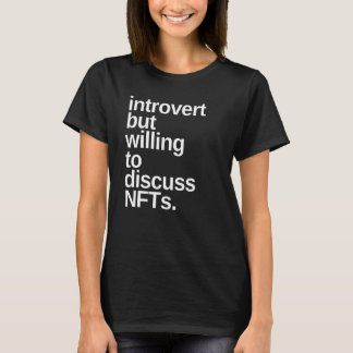 Introvert but willing to discuss NFT Funny T-Shirt