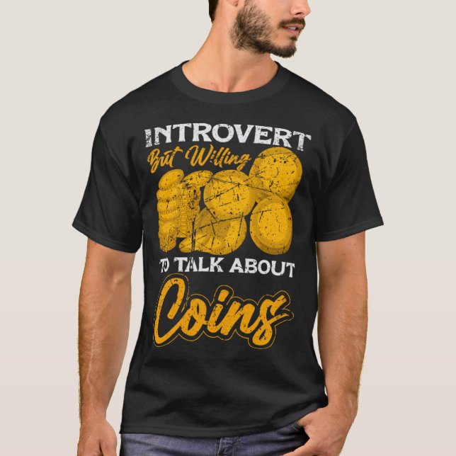 Introvert but willing to talk about Coins Coin Col T-Shirt (Front)