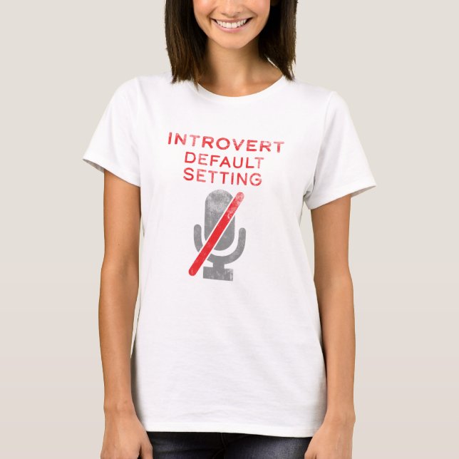 Introvert Default Setting Mute Microphone T-Shirt (Front)
