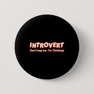 Introvert - Don't Bug Me I'm Thinking 6 Cm Round Badge