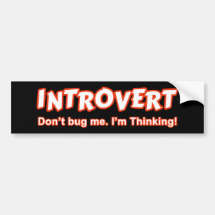 Introvert - Don't Bug Me I'm Thinking Bumper Sticker