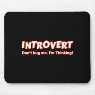 Introvert - Don't Bug Me I'm Thinking Mouse Mat