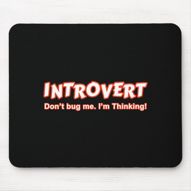 Introvert - Don't Bug Me I'm Thinking Mouse Mat (Front)