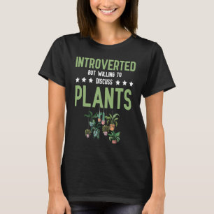 Introvert Introverted Discuss Plants Gardening T-Shirt