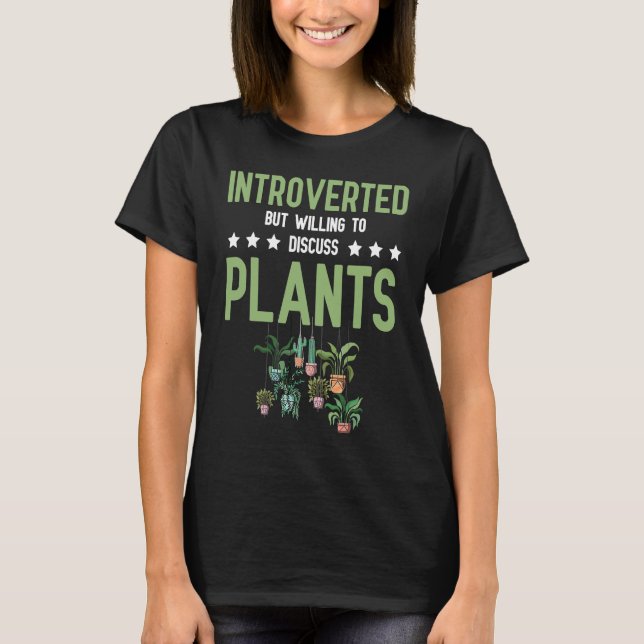 Introvert Introverted Discuss Plants Gardening T-Shirt (Front)