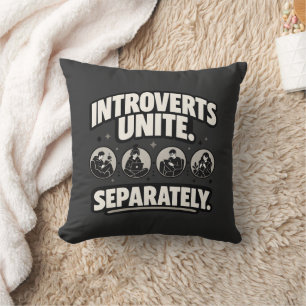 Introvert "INTROVERTS UNITE. SEPARATELY." Introver Cushion