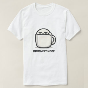 Introvert Mode On - Cute Tired Character Coffee Mu T-Shirt