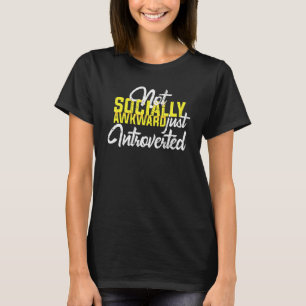 Introvert Not Socially Awkward Just Introverted Di T-Shirt