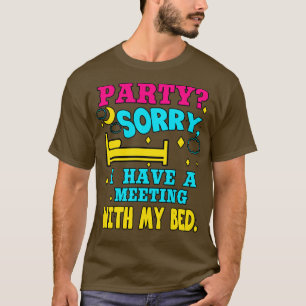 Introvert Party Sorry I Have A Meeting With My Bed T-Shirt