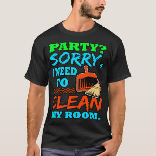 Introvert Party Sorry I Need To Clean My Room T-Shirt