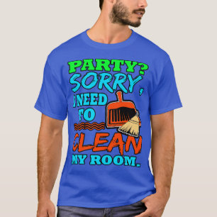 Introvert Party Sorry I Need To Clean My Room T-Shirt