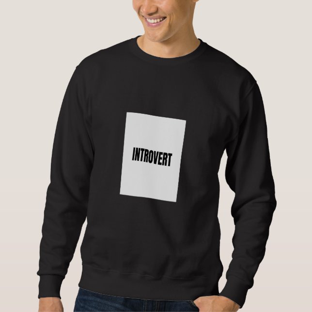Introvert Simple  Antisocial Straightforward Peopl Sweatshirt (Front)