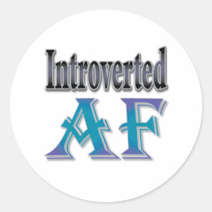 Introverted AF Classic Round Sticker
