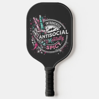 Introverted Antisocial and Mentally Spiced Pickleball Paddle