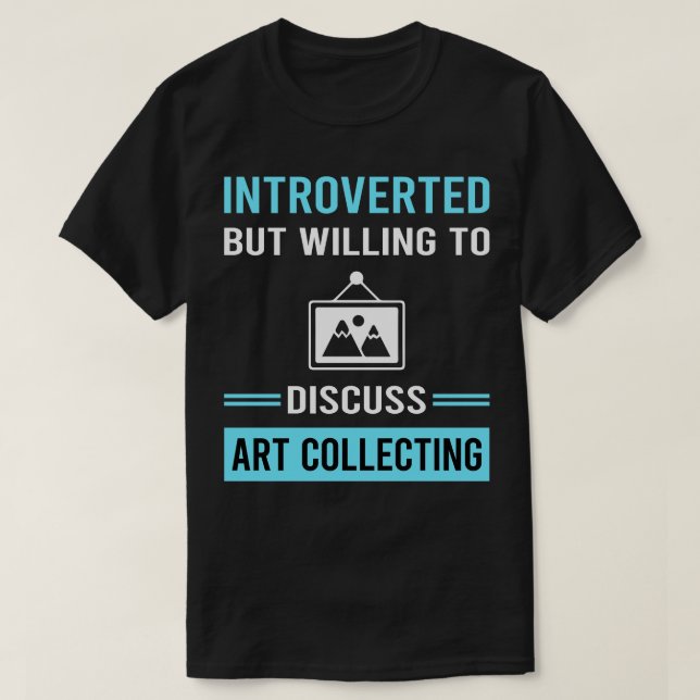 Introverted Art Collecting Collector T-Shirt (Design Front)