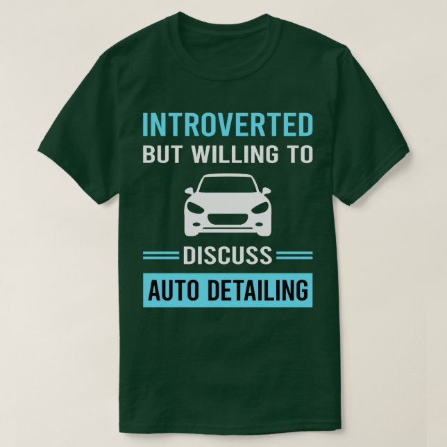 Introverted Auto Detailing  Detail Detailer T-Shirt (Design Front)