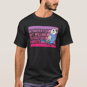 Introverted But Parrots Blue Budgie Budgerigar T-Shirt
