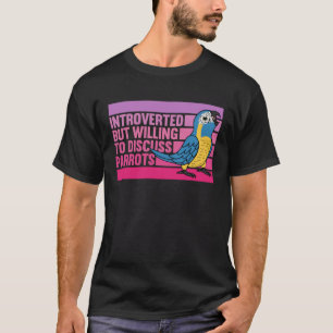 Introverted But Parrots Blue throated Macaw 1 T-Shirt