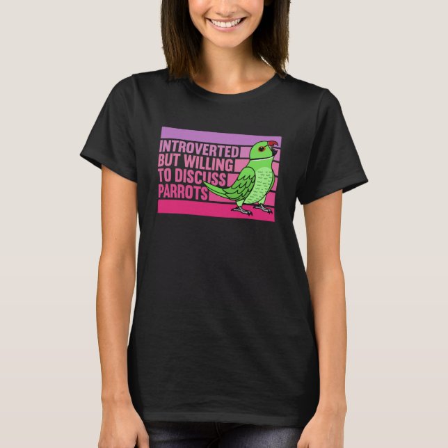 Introverted But Parrots Green Indian Ringneck  1 T-Shirt (Front)