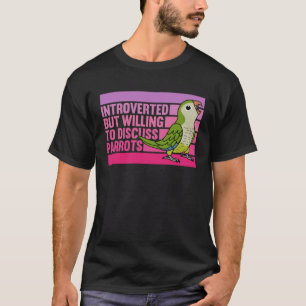 Introverted But Parrots Green Monk Parakeet Quaker T-Shirt