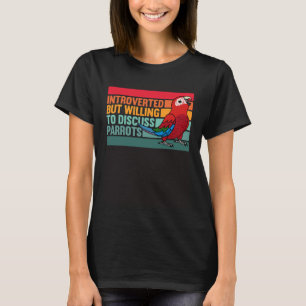 Introverted But Parrots Green winged Macaw T-Shirt