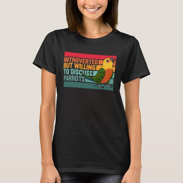 Introverted But Parrots Jenday Conure T-Shirt (Front)
