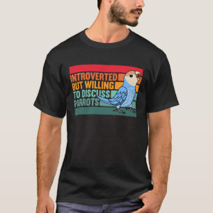 Introverted But Parrots Peach faced Blue Lovebird T-Shirt